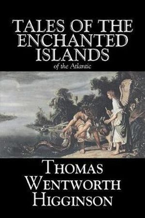Tales of the Enchanted Islands of the Atlantic